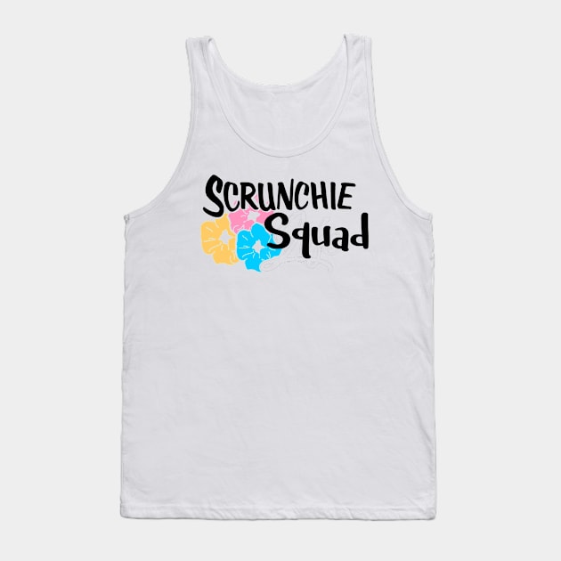 Scrunchie Squad Tank Top by LucyMacDesigns